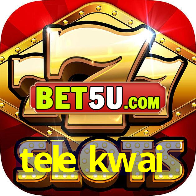 tele kwai